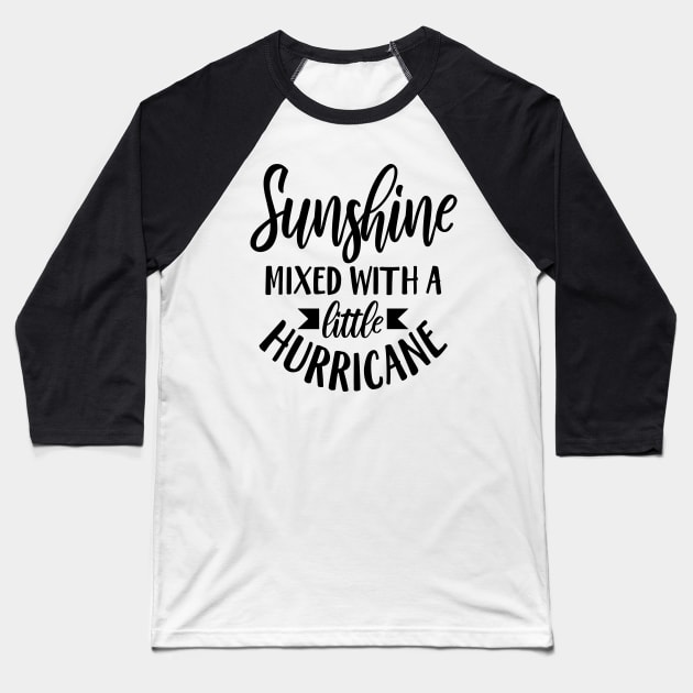 Sunshine Mixed With A Little Hurricane Baseball T-Shirt by Rise And Design